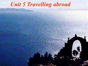 《Travelling abroad》课件二十一（42张PPT）（人教版选修7）