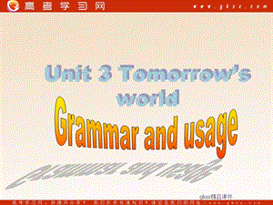 Unit 3《Tomorrow’s World》-Grammar and Usage課件1（46張PPT）（牛津譯林版必修4）