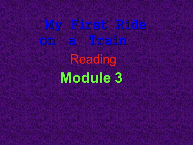 英语：module3 my first ride on a train-reading课件（外研版必修1）_第1页