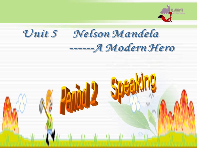 高一英语优质课件：Unit5 Nelson Mandela-a modern hero- Speaking（新人教版必修1）_第1页
