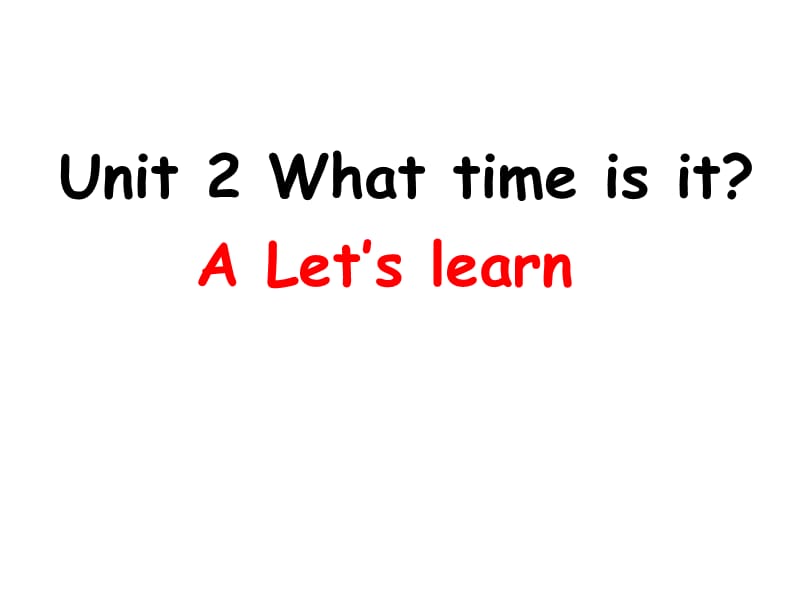 四年级下册英语课件－Unit 2 What time is it？ Part A｜人教（PEP）（2014秋） (共29张PPT)_第1页
