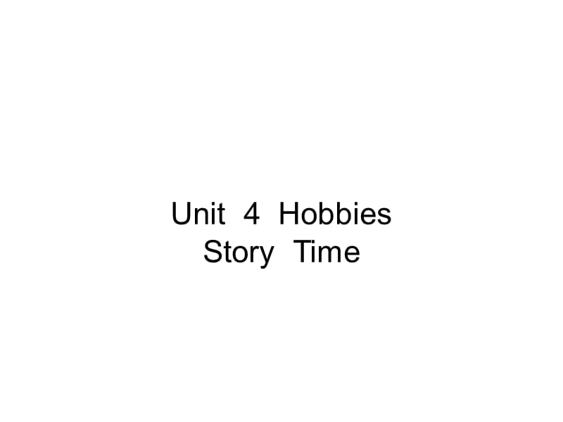 四年级下册英语课件- Unit 4 HobbiesStory Time 人教新起点(2014秋)_第1页