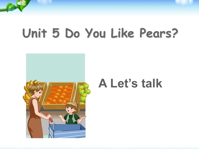 Unit5-Do-you-like-pears-A.Let’s-talk自带录音课件ppt_第1页