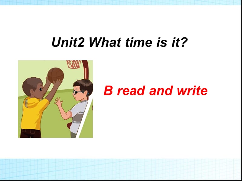 新pep小学英语四年级下册Unit2_What_time_is_it_B_read_and_write免费ppt课件下载_第1页