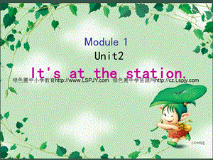 Unit 2 It's at the station課件