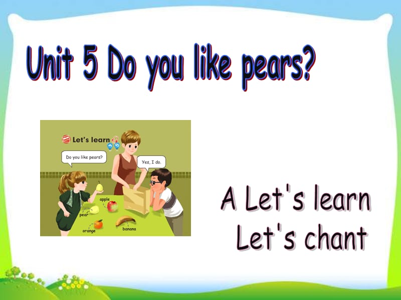 人教版三年级下册unit-5-Do-you-like-pears-part-A-let’s-learn&let’s-chant课件ppt免费下载_第1页