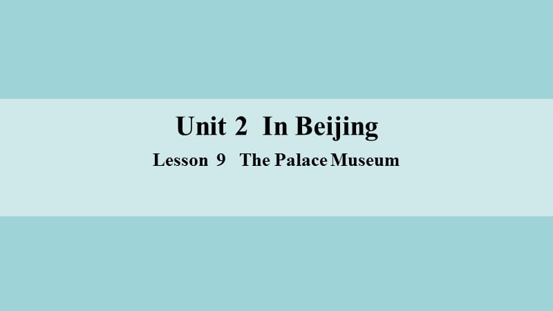 五年级下册英语课件-Unit 2 Lesson9 The Palace Museum 冀教版（三起） (共25张PPT)_第1页