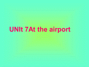 五年級下冊英語課件-unit 7 At the airport (3) 北師大版(共14張PPT)