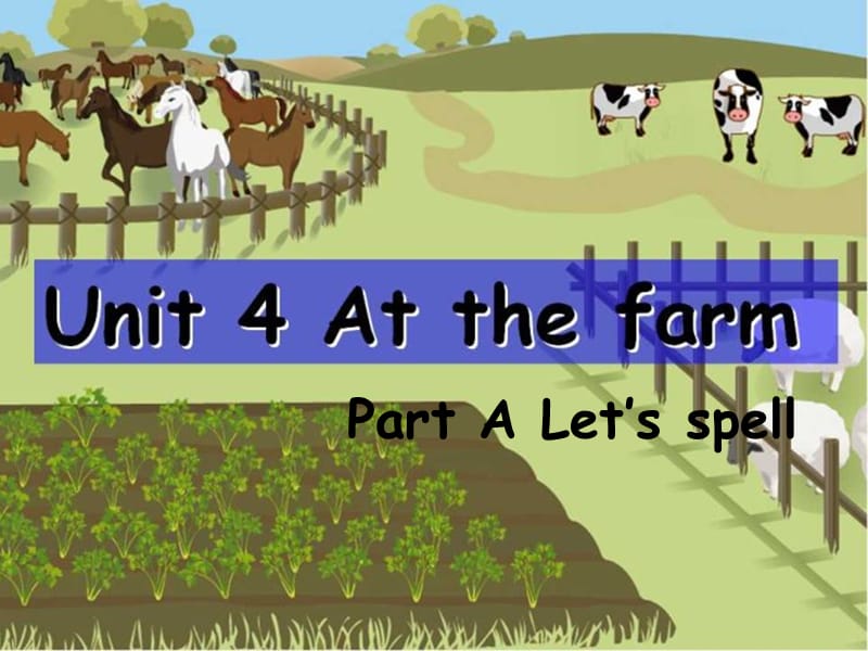 四年级下册英语课件-Unit 4 At the farm A Let's spell人教PEP（2014秋）_第1页