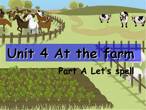 四年級下冊英語課件-Unit 4 At the farm A Let's spell人教PEP（2014秋）