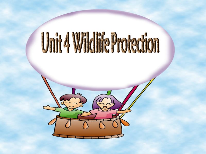 Unit 4 《Wildlife Protection》市公开课2等奖课件：课件二十一（78张PPT）（人教版必修2）_第1页