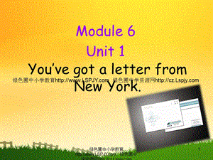 M6Unit 1 You’ve got a letter from New York