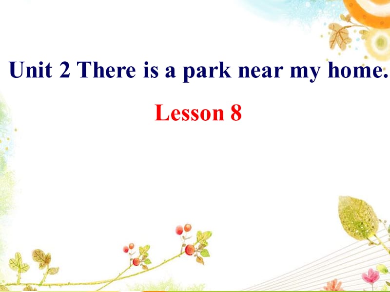 六年级下册英语课件-Unit 2 There is a park near my home Lesson 8 人教精通(2014秋)_第1页