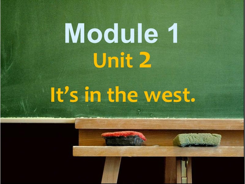 Module 1_Unit 2 It’s in the west_第1页