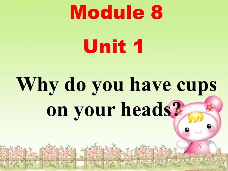 2019春六年级英语下册 Module 8 Unit 1《Why do you have cups on your heads》课件3 （新版）外研版.ppt_第1页