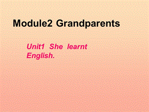 2019春五年级英语下册 Module 2 Unit 1《She learnt English》课件5 （新版）外研版.ppt
