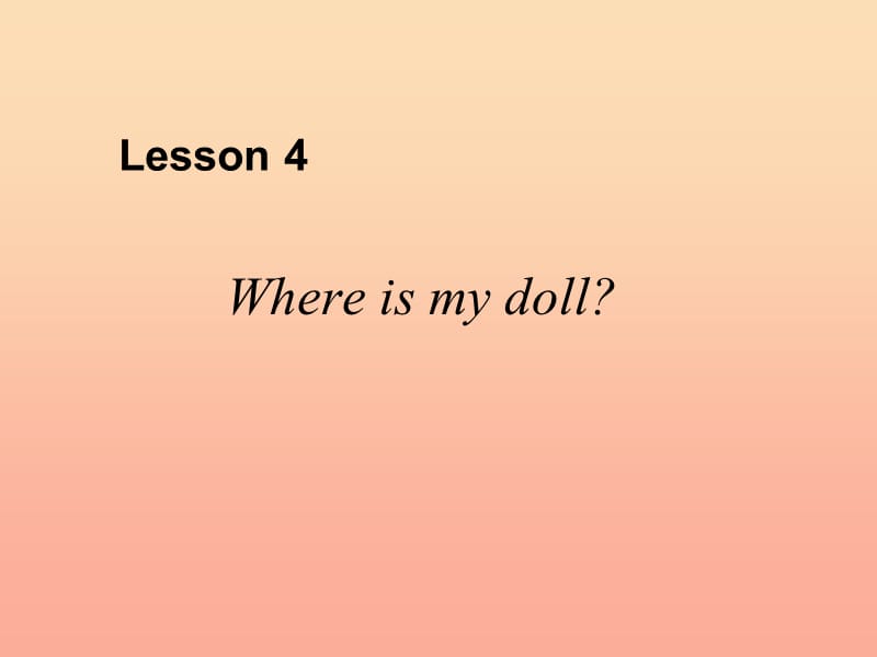 2019春三年级英语下册 Lesson 4《Where is my doll》课件1 科普版.ppt_第1页