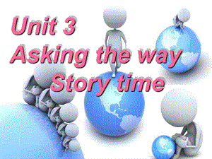 2019春五年級英語下冊 Unit 3《Asking the way》（Story time）課件 （新版）牛津版.ppt