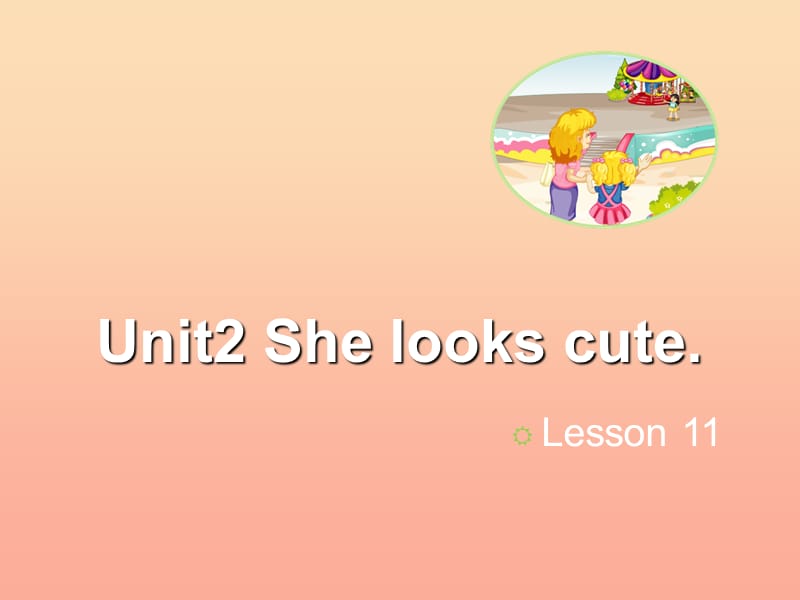 2019五年级英语上册 Unit 2 She looks cute（Lesson 11）教学课件 人教精通版.ppt_第1页