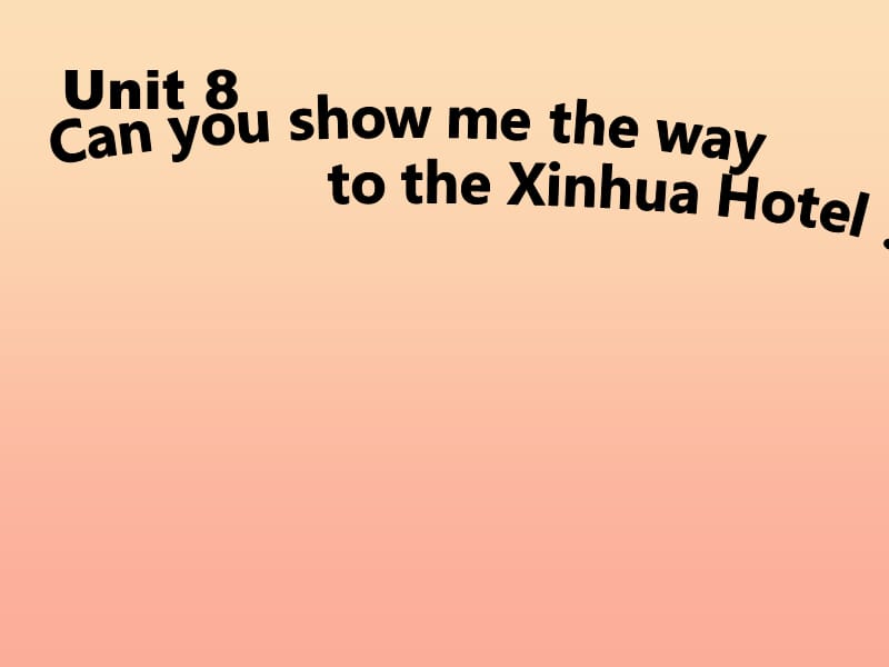 2019春五年级英语下册 Unit 8《Can you show me the way to the XinHua Hotel》课件3 （新版）湘少版.ppt_第1页