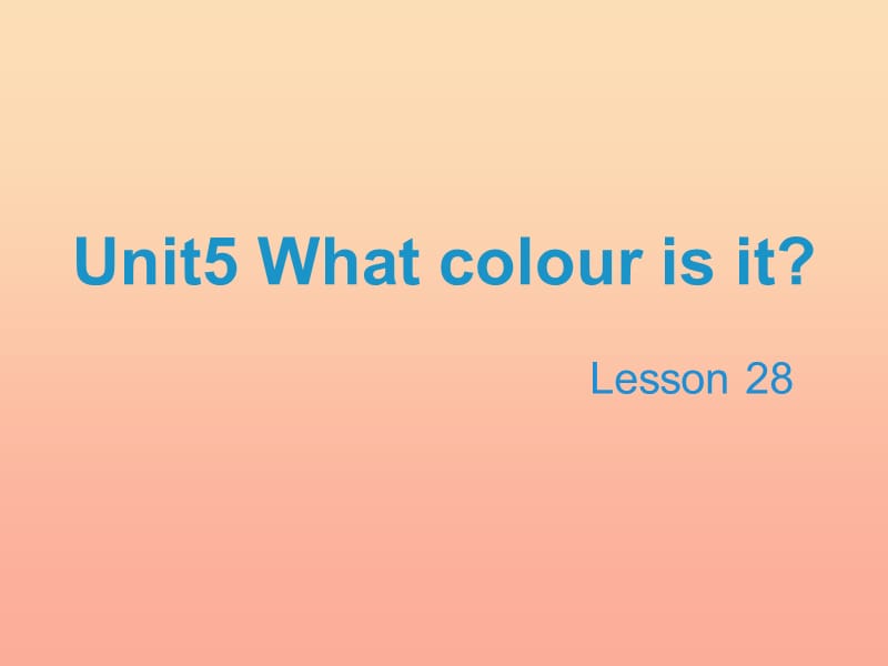 2019三年级英语上册 Unit 5 What colour is it（Lesson 28）教学课件 人教精通版.ppt_第1页