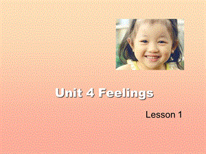 2019六年級(jí)英語(yǔ)上冊(cè) Unit 4 Feelings（Lesson 1）課件 人教新起點(diǎn).ppt