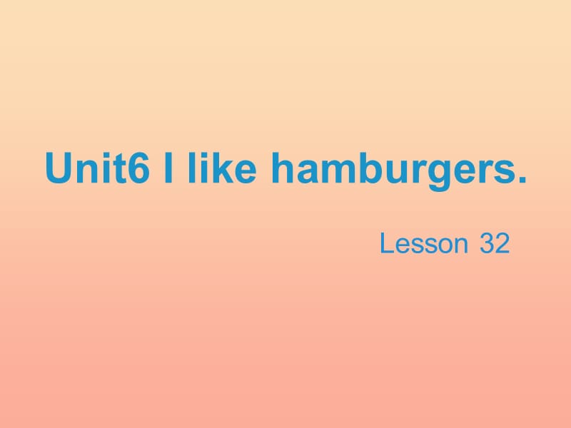 2019三年级英语上册 Unit 6 I like hamburgers（Lesson 32）教学课件 人教精通版.ppt_第1页