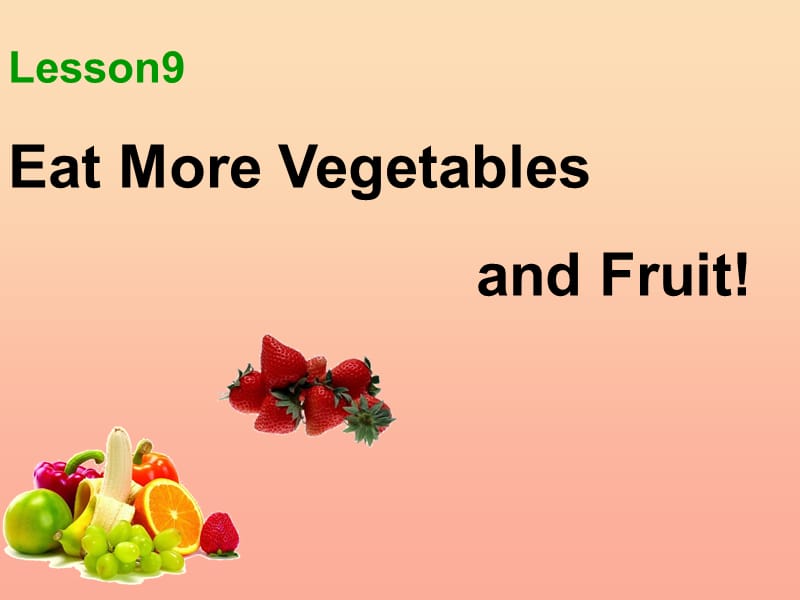 2019春六年级英语下册 Lesson 9《Eat more vegetables and fruit》课件2 （新版）冀教版.ppt_第1页