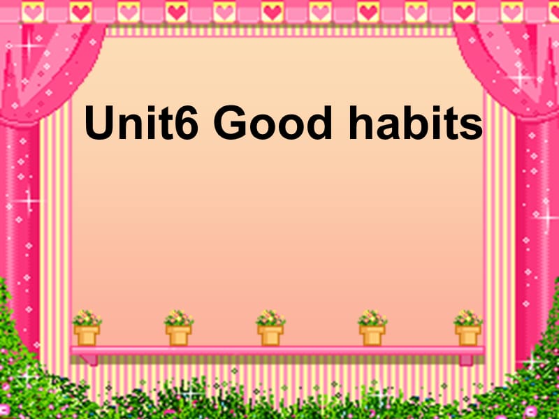 2019春五年级英语下册 Unit 6《Good Habits》课件2 广东版开心.ppt_第1页