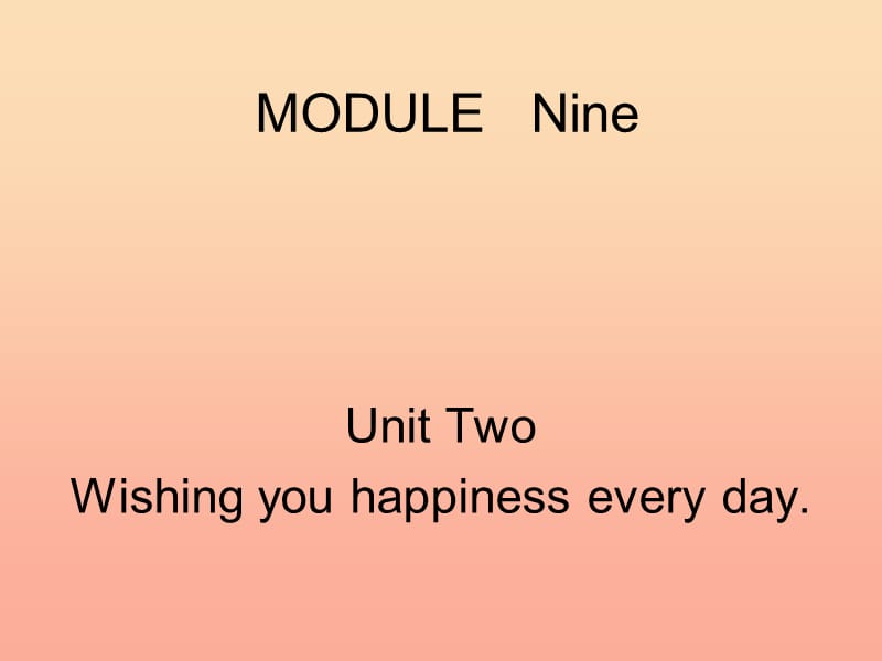 2019春六年级英语下册 Module 9 Unit 2《Wishing you happiness every day》课件3 （新版）外研版（一起）.ppt_第1页