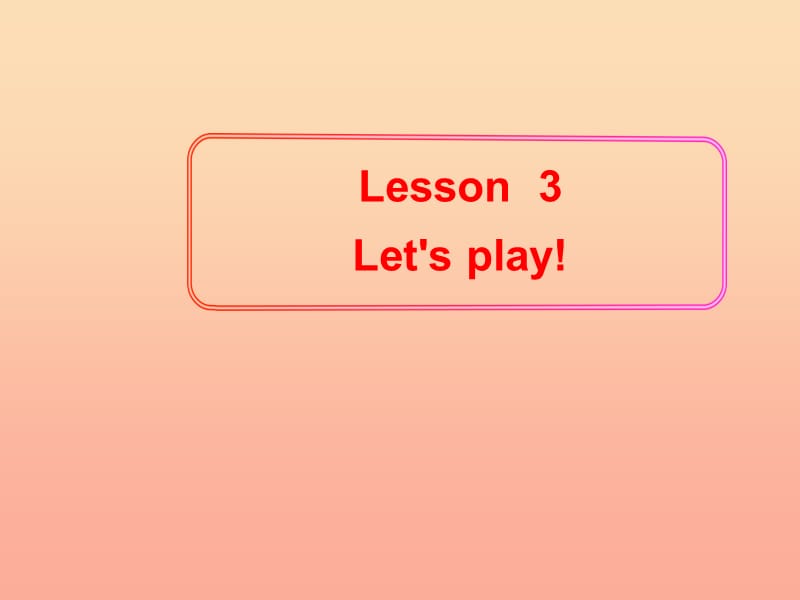 2019春六年级英语下册 Lesson 3《Let’s play》课件5 （新版）冀教版.ppt_第1页