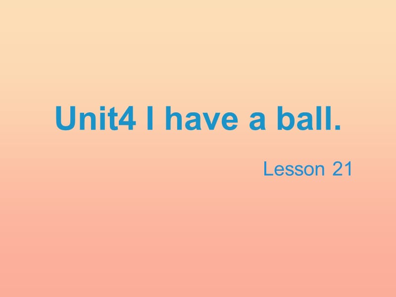 2019三年级英语上册 Unit 4 I have a ball（Lesson 21）教学课件 人教精通版.ppt_第1页