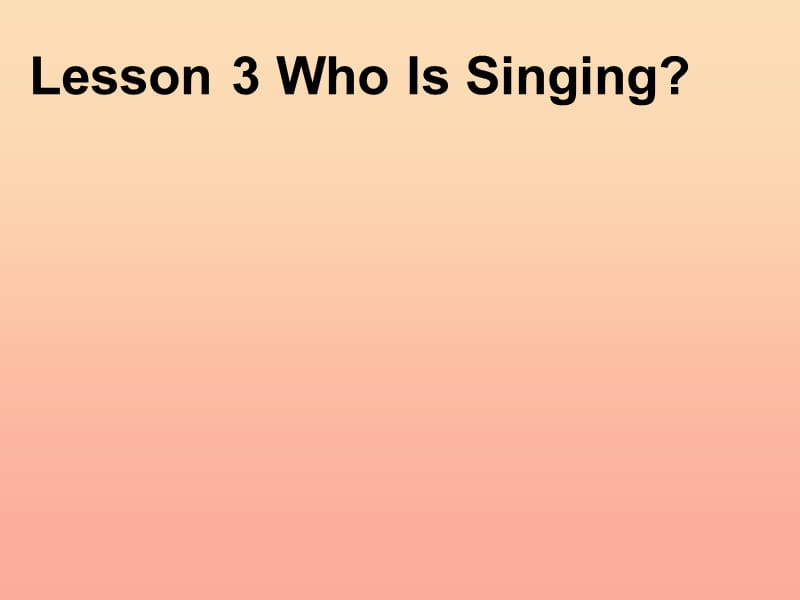 2019春五年级英语下册 Unit 1 Going to Beijing Lesson 3《Who is singing》课件5 （新版）冀教版.ppt_第1页