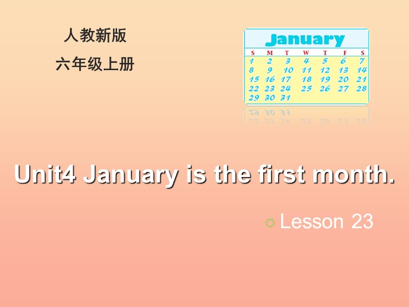 2019六年级英语上册 Unit 4 January is the first month（Lesson 23）教学课件 人教精通版.ppt_第1页