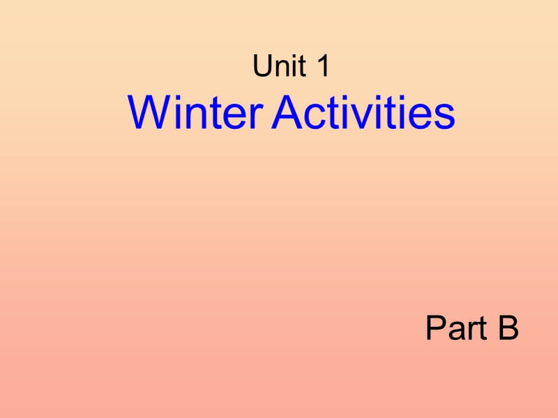 2019春六年级英语下册 Unit 1《Winter Activites》（Part B）课件1 （新版）闽教版.ppt_第1页