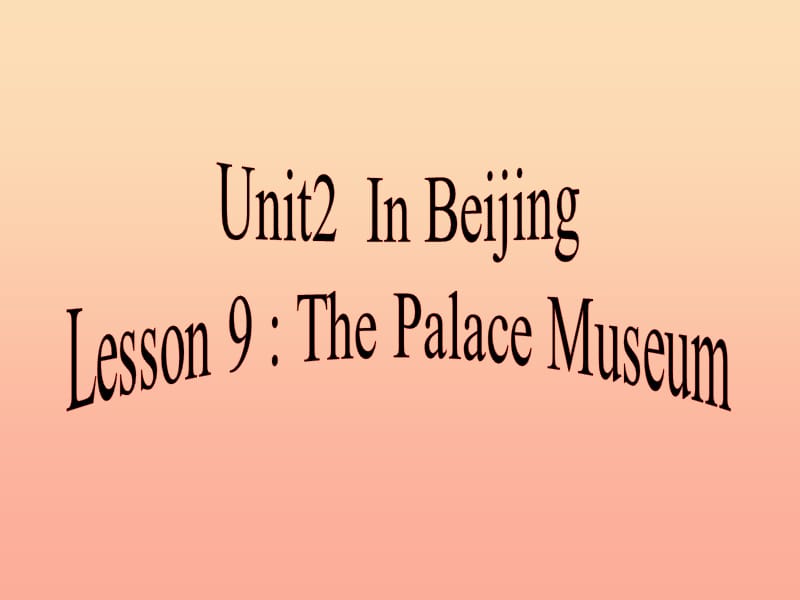 2019春五年级英语下册 Unit 2 In Beijing Lesson 9《The Palace Museum》课件2 （新版）冀教版.ppt_第2页