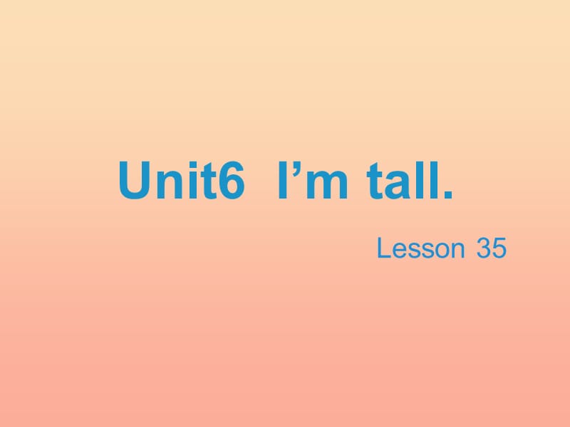 2019四年级英语上册 Unit 6 I’m tall（Lesson 35）教学课件 人教精通版.ppt_第1页