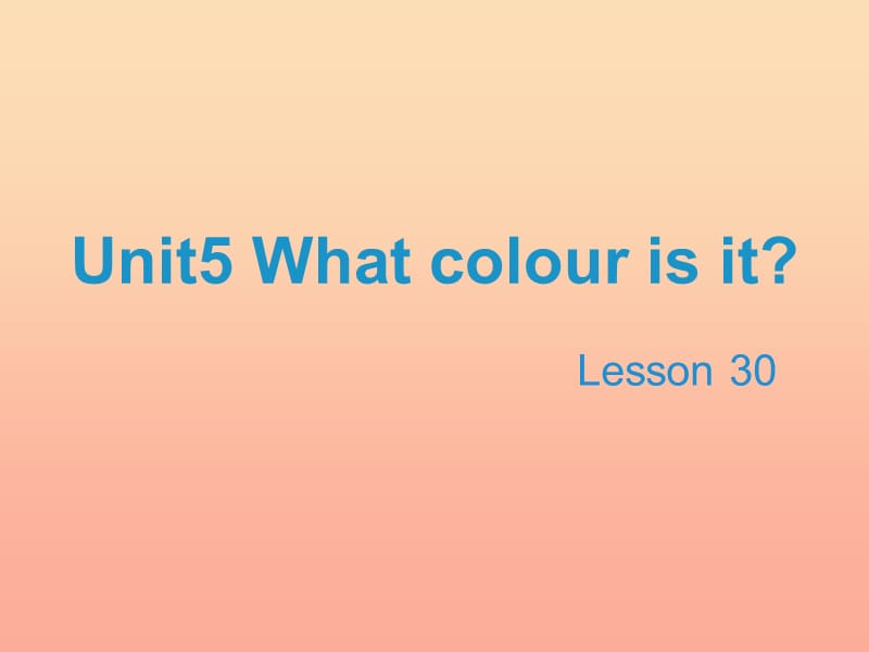 2019三年级英语上册Unit5WhatcolourisitLesson30教学课件人教精通版.ppt_第1页