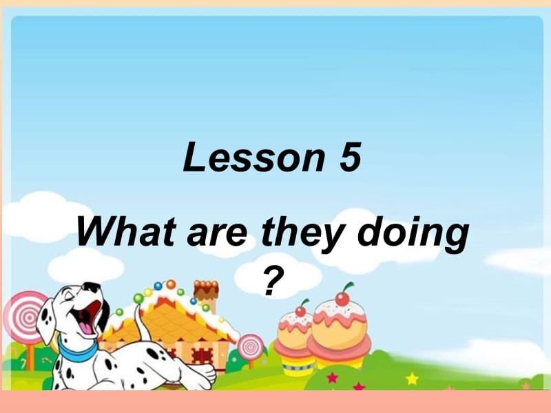 2019春五年级英语下册 Unit 1 Going to Beijing Lesson 5《What Are They Doing》课件5 （新版）冀教版.ppt_第1页