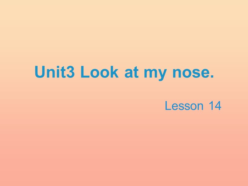 2019三年级英语上册 Unit 3 Look at my nose（Lesson 14）教学课件 人教精通版.ppt_第1页
