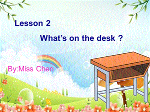 2019年四年級英語上冊 Lesson 2 What’s on the desk課件1 科普版.ppt