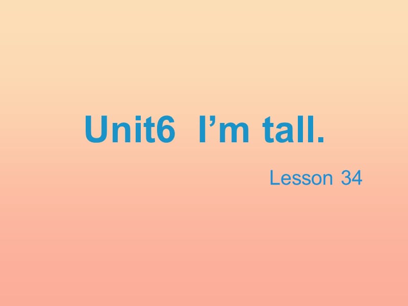 2019四年级英语上册 Unit 6 I’m tall（Lesson 34）教学课件 人教精通版.ppt_第1页