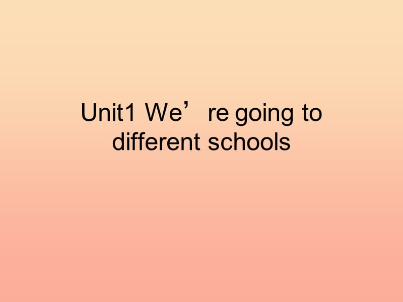 2019春六年级英语下册 Module 10 Unit 1《We’re going to different schools》课件2 （新版）外研版.ppt_第1页