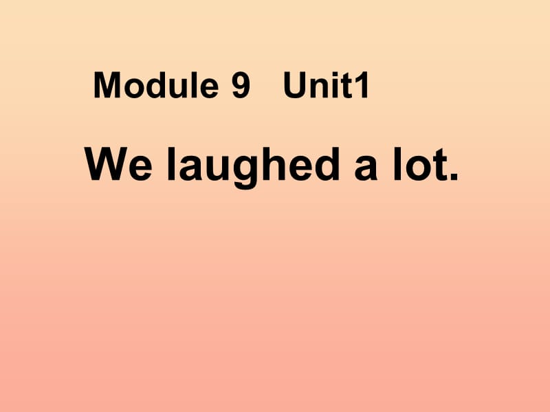 2019春五年级英语下册 Module 9 Unit 1《We laughed a lot》课件3 （新版）外研版（一起）.ppt_第1页