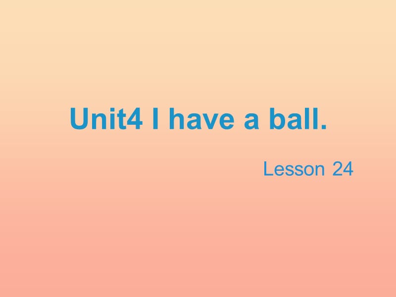 2019三年级英语上册 Unit 4 I have a ball（Lesson 24）教学课件 人教精通版.ppt_第1页