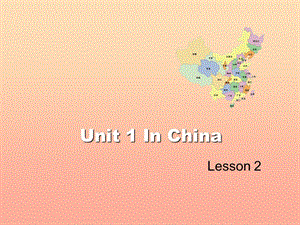 2019六年級英語上冊 Unit 1 In China（Lesson 2）課件 人教新起點.ppt