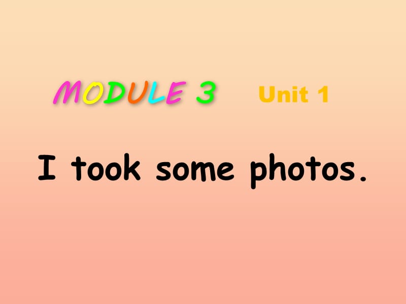 2019春六年级英语下册 Module 3 Unit 1《I took some photos》课件3 （新版）外研版.ppt_第1页