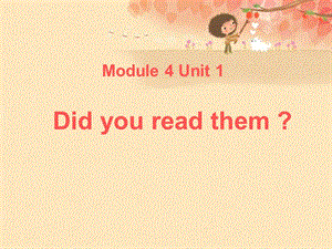 2019春五年级英语下册 Module 4 Unit 1《Did you read them》课件3 （新版）外研版.ppt