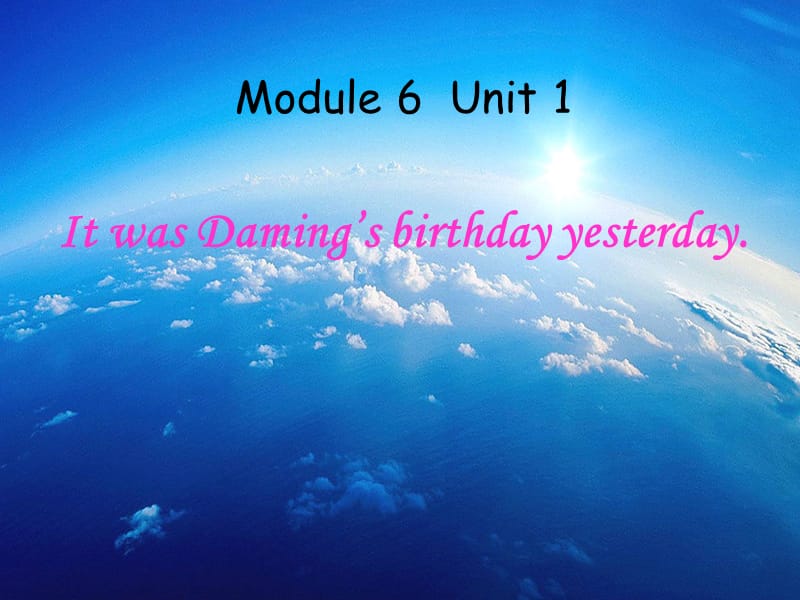 2019春六年级英语下册 Module 6 Unit 1《It was Daming’s birthday yesterday》课件4 （新版）外研版.ppt_第2页