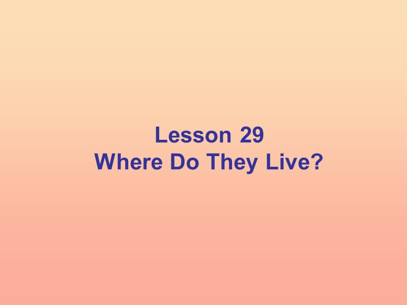 四年级英语上册 Unit 4 Animals at the Zoo lessson29 Where do they live课件 冀教版.ppt_第1页